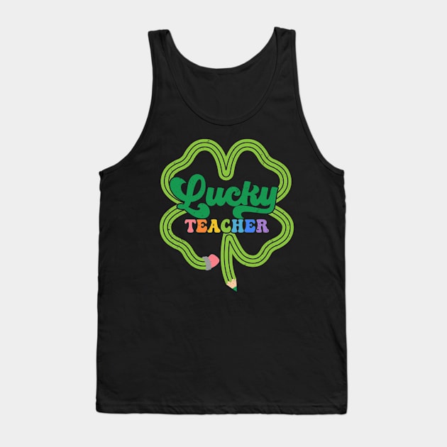 Lucky Teacher St Patricks Day Gift For Shamrock Irish Teacher Tank Top by Tees Bondano